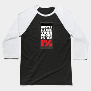 Hustle Like Your Phone is at 1% Baseball T-Shirt